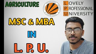 MSC & MBA IN LPU || MSC AGRONOMY, SOIL SCIENCE, ENTOMOLOGY, MBA IN AGRIBUSINESS MANAGEMENT|| LPUNEST