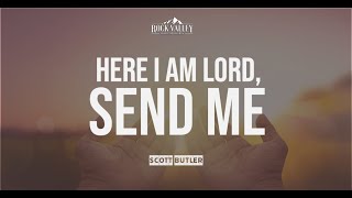 Here I am Lord, Send Me | Sabbath Christian Church | Scott Butler - 2023-02-04