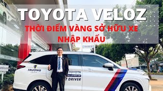 Toyota Veloz Tại Daklak | Thời Điểm Vàng Mua Xe Nhập Khẩu | Hotline: 0907 051 539