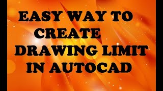 HOW TO EASILY  CREATE A DRAWING LIMIT IN AUTOCAD?