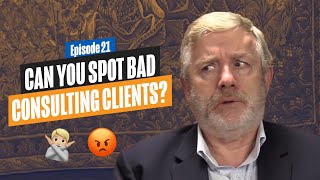 How to spot a Bad Consulting Client from 100 paces!