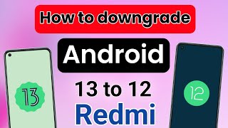 How to downgrade android version 13 to 12 redmi