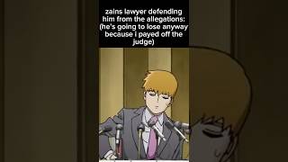 @raging-zain  lawyer defending him from the allegations: #mobpyscho #memes #shorts