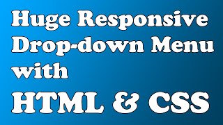 Create a Huge, Responsive Drop-down Menu using only HTML and CSS