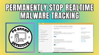 How to Permanently Stop Real Time Malware Tracking on Windows 10