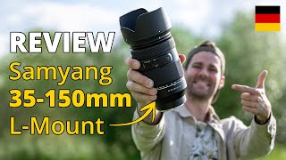 Samyang 35-150 mm für L-Mount | Review (German)