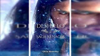 Deshielo Saga Renacer 2 by Olivia Monterrey  Ep 1