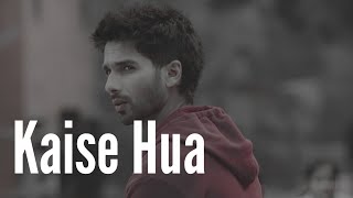 Kaise Hua ( Slowed Reverb ) Kabir Singh| LoFi747|