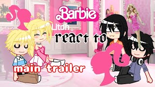 barbie LITDH react to BARBIE main trailer irl//gacha club//barbie