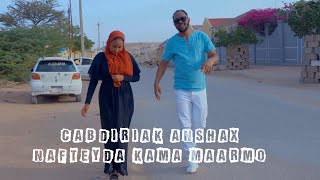 CABDIRISAAQ ANSHAX NAFTEYDA KAMA MARMO OFFICIAL MUSIC VIDEO 2022