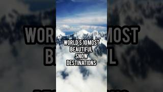 10 Most Snowy Destinations in World #trendingshorts #worldtour