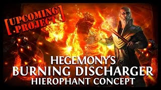 Path of Exile Ascendancy: Upcoming Hierophant Project! Hege's Discharger!