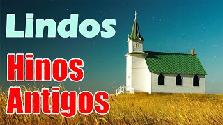 Hinos Antigos - Lindos louvores que tocam seu coração || Top Hinos