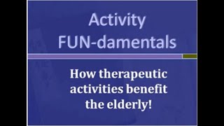 Activity FUNdamentals - How Therapeutic Activities Benefit the Elderly