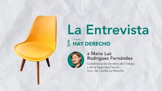 La Entrevista Hay Derecho a María Luz Rodríguez Fernández