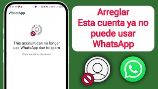 La cuenta ya no puede usar WhatsApp debido al spam || WhatsApp ya no está disponible en este disposi