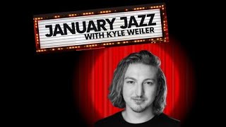 2023 January Jazz with Kyle Weiler!