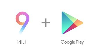 Install Google Play on any Xiaomi smartphone with MIUI 9!