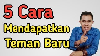 5 Cara Mendapatkan Teman Baru || Hubungan Sosial