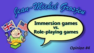 Opinion #4 : immersion vs role-playing games