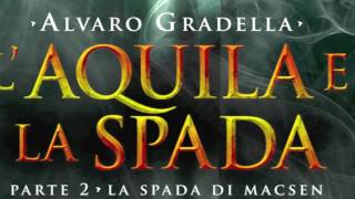 "L' Aquila e La Spada - La Spada di Macsen", di Alvaro Gradella - GOODmood Audiobook Trailer