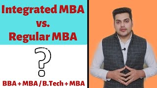 Integrated MBA vs. Regular MBA | Which one to choose in 2020 ?