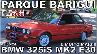 BMW 325is MK2 E30 E MUITO MAIS - PARQUE BARIGUI 09/06/24 DOMINGO CURITIBA BRASIL - DUDU CARRÕES