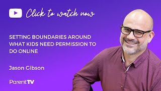 Setting boundaries around what kids need permission to do online - Jason Gibson