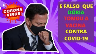 🔴SERA VERDADE QUE JOÃO DÓRIA GOVERNADOR DE SÃO PAULO  TOMOU A VACINA CONTRA COVID-19