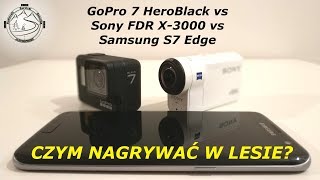 Jaskiniowiec. #50 GoPro 7 Hero Black vs Sony FDR X-3000 vs Samsung S7 Edge - czym nagrywać w lesie?