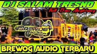 DJ VIRAL SALAM TRESNO SLOW BASS ANGKLUNG - BREWOG AUDIO TERBARU