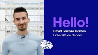 Hello! David Ferreira Gomes (UNIGE)