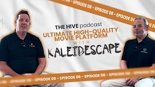 The Hive Podcast | Ep. 6: Ultimate high-quality movie platform with Kaleidescape