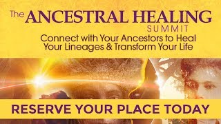 RSVP Today For The Free Online Event THE ANCESTRAL HEALING SUMMIT