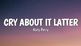 Katy Perry - Cry About It Latter (Lyrics)