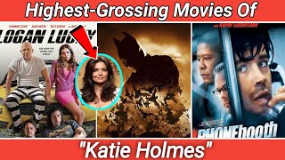 "Katie Holmes" Highest-Grossing Hollywood Movies | Bio & NetWorth School