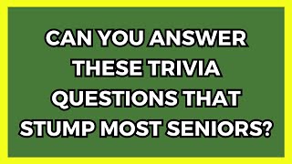 99% Of People Can't Score 100% On This Trivia Quiz For Seniors