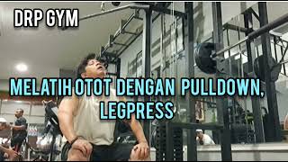 MELATIH  OTOT  DENGAN  PULLDOWN,   LEGPRESS