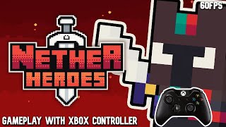 Nether Heroes Xbox Controller Gameplay [60 FPS]