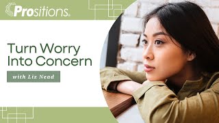 Turn Worry Into Concern (How to Control Stress)