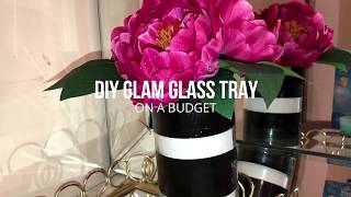 DIY GLAM GLASS TRAY l DOLLAR TREE INSPIRED. HOME SENSE ADMIRED.