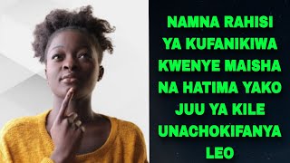 UNATAKA UFANIKIWE? NJIA RAHISI NI HII