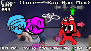 "Live" - FnF Lore (BanBan Mix) But Me, Dawko and BanBan Sing it.