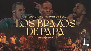 Grupo Grace & Pastor Moises Bell - Los Brazos de Papá (Altar Live)