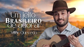 (EP Completo) Um Jeito Brasileiro de Adorar - Vitor Quevedo - Adoração e Viola Caipira