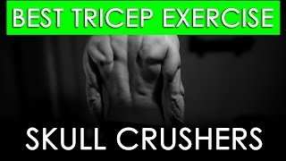 Best Tricep Exercise - Skull Crushers - Workouts for Tricep Mass and Bigger Triceps