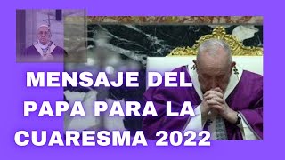 Mensaje del Papa para la Cuaresma 2022