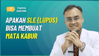 Apakah SLE (Lupus) Bisa Membuat Mata Kabur?