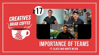 Importance of Teams (ft. Black White Media) | Creatives Grab Coffee 17