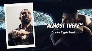 (FREE) Drake Type Beat - "Almost There" | Free Type Beat 2021